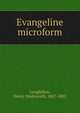 Evangeline microform, Henry Wadsworth Longfellow 