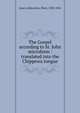 The Gospel according to St. John microform : translated into the Chippewa tongue, Jones, John,Jones, Peter, 1802-1856 