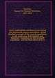Arctic explorations and discoveries during the nineteenth century microform : being detailed accounts of the several expeditions to the north seas, both English and American . including the first Grinnell expedition . and the final effort of Dr. E., Samuel M. Smucker 