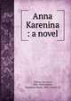 Anna Karenina : a novel, Лев Николаевич Толстой 