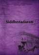 Siddhntadaran, Vysa,Visva-Deva chrya, Manasvi, Pujya-pda Niranjana bhashya,Sasi-Mohana Smriti-Ratna, Ardha-klikulna, of Nadia 