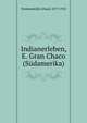Indianerleben, E. Gran Chaco (S?damerika), Nordenski?ld, Erland, 1877-1932 
