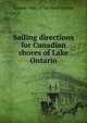 Sailing directions for Canadian shores of Lake Ontario, Canada. Dept. of the Naval Service 