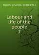 Labour and life of the people. 2, Booth, Charles, 1840-1916 