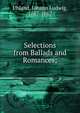 Selections from Ballads and Romances;, Uhland, Johann Ludwig, 1787-1862 