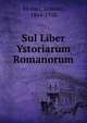 Sul Liber Ystoriarum Romanorum, Monaci, Ernesto, 1844-1918 