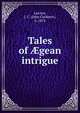 Tales of ?gean intrigue, Lawson, J. C. (John Cuthbert), b. 1874 