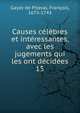 Causes celebres et interessantes, avec les jugements qui les ont decidees, Gayot de Pitaval, Fran?ois, 1673-1743 