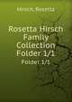Rosetta Hirsch Family Collection. Folder 1/1, Hirsch, Rosetta 
