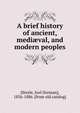 A brief history of ancient, medi?val, and modern peoples, Joel Dorman Steele 