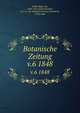 Botanische Zeitung. v.6 1848, Mohl, Hugo von, 1805-1872,Schlechtendal, D. F. L. von (Diederich Franz Leonhard), 1794-1866 