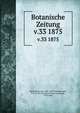 Botanische Zeitung. v.33 1875, Mohl, Hugo von, 1805-1872,Schlechtendal, D. F. L. von (Diederich Franz Leonhard), 1794-1866 