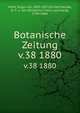Botanische Zeitung. v.38 1880, Mohl, Hugo von, 1805-1872,Schlechtendal, D. F. L. von (Diederich Franz Leonhard), 1794-1866 