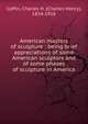 American masters of sculpture : being brief appreciations of some American sculptors and of some phases of sculpture in America, Caffin Charles Henry 