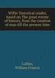 Willis' historical reader, based on The great events of history, from the creation of man till the present time, Collier, William Francis 