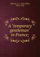 A "temporary gentleman" in France;, Dawson, A. J. (Alec John), 1872-1952 