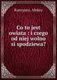 Co to jest owiata : i czego od niej wolno si spodziewa?, Kurcyusz, Aleksy 