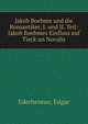 Jakob Boehme und die Romantiker, I. und II. Teil: Jakob Boehmes Einfluss auf Tieck un Novalis, Ederheimer, Edgar 