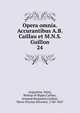 Opera omnia. Accurantibus A.B. Caillau et M.N.S. Guillon. 24, Augustine, Saint, Bishop of Hippo,Caillau, Armand Benjamin,Guillon, Marie Nicolas Silvestre, 1760-1847 