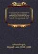 Los precursores de la independencia de Chile. Memoria histrica presentada a la Universidad de Chile en cumplimiento del artculo 28 de la lei de 19 de noviembre de 1842. 1, Miguel Luis Amunategui 
