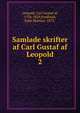 Samlade skrifter af Carl Gustaf af Leopold. 2, Leopold, Carl Gustaf af, 1756-1829,Fredlund, Knut Hjalmar, 1873- 