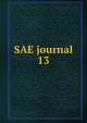 SAE journal. 13, Society of Automotive Engineers,Society of Automotive Engineers. Journal,Society of Automotive Engineers. SAE journal 