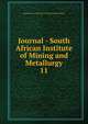 Journal - South African Institute of Mining and Metallurgy. 11, South African Institute of Mining and Metallurgy 