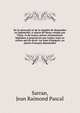 De la n?cessit? et de la l?galit? de demandes en indemnit?, ? raison de biens vendus par l'?tat, et de toutes autres r?clamations l?gitimes ? poursuivre par toutes voies et contre qui de droit. Au nom d'?migr?s, ou autres Fran?ais d?poss?d?s, Sarran, Jean Raimond Pascal 
