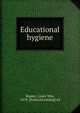 Educational hygiene, Rapeer, Louis Win, 1879- [from old catalog] ed 