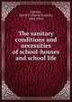 The sanitary conditions and necessities of school-houses and school life, Lincoln, David F. (David Francis), 1841-1916 