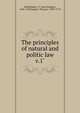 The principles of natural and politic law. v.1`, Burlamaqui, J. J. (Jean Jacques), 1694-1748,Nugent, Thomas, 1700?-1772 