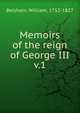 Memoirs of the reign of George III. v.1, Belsham, William, 1752-1827 