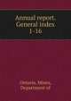 Annual report. General index. 1-16, Ontario. Mines, Department of 