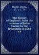 The history of England : from the invasion of Julius Caesar to the revolution in 1688. v.4, Hume David 