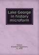 Lake George in history microform, Seelye, Elizabeth Eggleston, b. 1858 