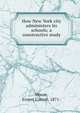 How New York city administers its schools; a constructive study, Moore, Ernest Carroll, 1871- 