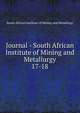Journal - South African Institute of Mining and Metallurgy. 17-18, South African Institute of Mining and Metallurgy 