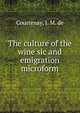 The culture of the wine sic and emigration microform, Courtenay, J. M. de 