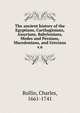 The ancient history of the Egyptians, Carthaginians, Assyrians, Babylonians, Medes and Persians, Macedonians, and Grecians. v.6, Charles Rollin 