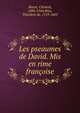 Les pseaumes de David. Mis en rime fran?oise, Marot, Cl?ment, 1496-1544,B?ze, Th?odore de, 1519-1605 