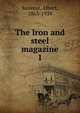 The Iron and steel magazine. 1, Sauveur, Albert, 1863-1939 
