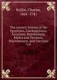 The ancient history of the Egyptians, Carthaginians, Assyrians, Babylonians, Medes and Persians, Macedonians, and Grecians. v.4, Charles Rollin 
