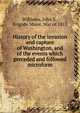 History of the invasion and capture of Washington, and of the events which preceded and followed microform, Williams, John S., Brigade Major, War of 1812 