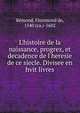 L'histoire de la naissance, progrez, et decadence de l'heresie de ce siecle. Divisee en hvit livres, R?mond, Florimond de, 1540 (ca.)-1602 