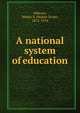 A national system of education, Athearn, Walter S. (Walter Scott), 1872-1934 