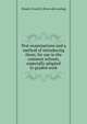 Test examinations and a method of introducing them; for use in the common schools, especially adapted to graded work, Housel, Frank B. [from old catalog] 