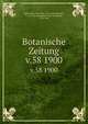 Botanische Zeitung. v.58 1900, Mohl, Hugo von, 1805-1872,Schlechtendal, D. F. L. von (Diederich Franz Leonhard), 1794-1866 