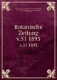 Botanische Zeitung. v.51 1893, Mohl, Hugo von, 1805-1872,Schlechtendal, D. F. L. von (Diederich Franz Leonhard), 1794-1866 