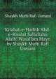 Kitabat-e-Hadith Ahd-e-Risalat Sallallahu Alaihi Wasallam Mayn by Shaykh Mufti Rafi Usmani, Shaykh Mufti Rafi Usmani 