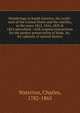 Wanderings in South America, the north-west of the United States and the Antilles, in the years 1812, 1816, 1820 & 1824 microform : with original instructions for the perfect preservation of birds, &c. for cabinets of natural history, Waterton, Charles, 1782-1865 